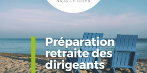 CVEE - PREPARATION-RETRAITE-DIRIGEANTS